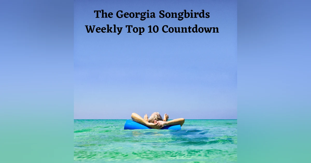 The Georgia Songbirds Weekly Top 10 Countdown Week 155