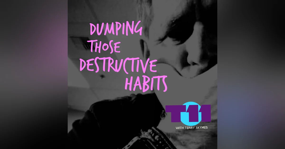 DUMPING THOSE DESTRUCTIVE HABITS