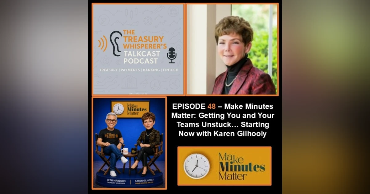 Episode 48 - Make Minutes Matter: Getting You and Your Team Unstuck… Starting Now with Karen Gilhooly (Make Minutes Matter)