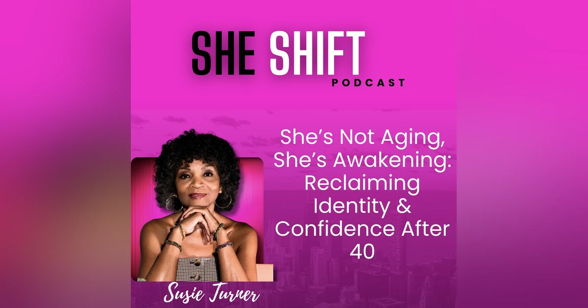 She’s Not Aging, She’s Awakening: Reclaiming Identity & Confidence After 40