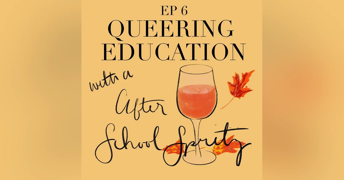 Episode 6 - Queering Education