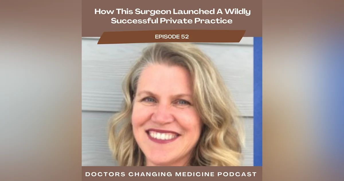 How This Surgeon Launched A Wildly Successful Private Practice With Dr. Amy Vertrees
