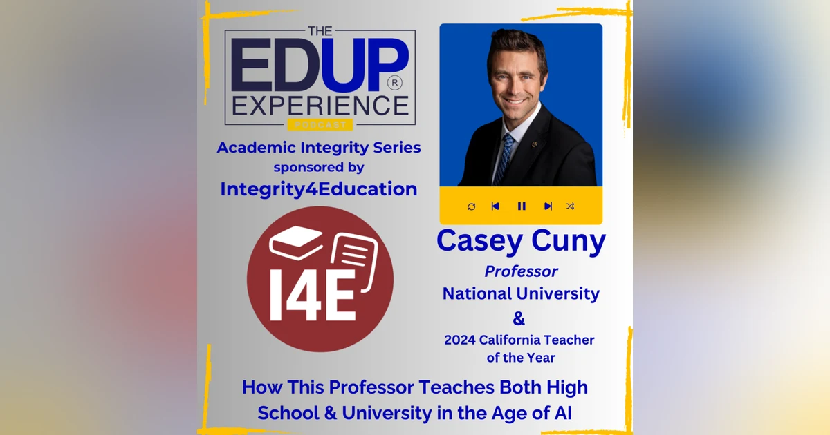 How This Professor Teaches Both High School & University in the Age of AI - with Casey Cuny, Professor, National University, & 2024 California Teacher of the Year