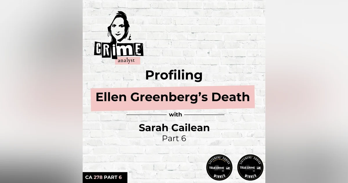 Ep 278: Profiling Ellen Greenberg’s Death with Sarah Cailean, Part 6