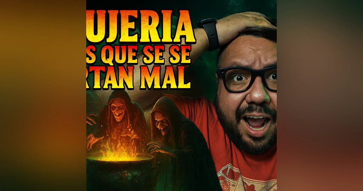 Historias de Miedo Julio 31 de 2025 BRUJERIA A LOS QUE SE PORTAN MAL