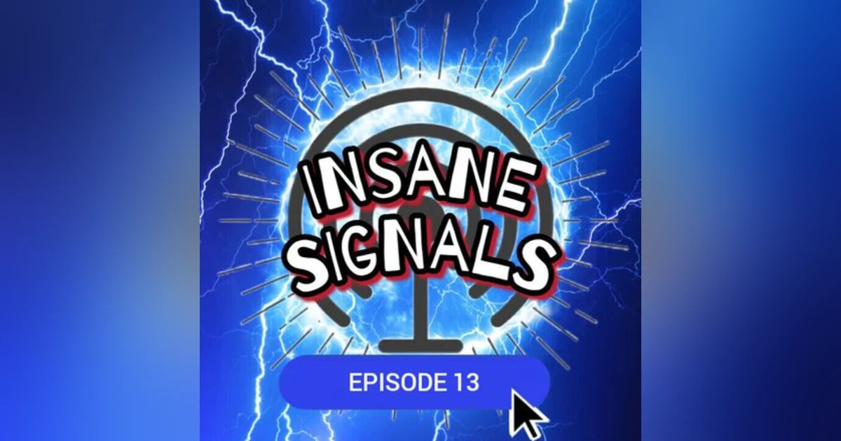INSANE SIGNALS 13