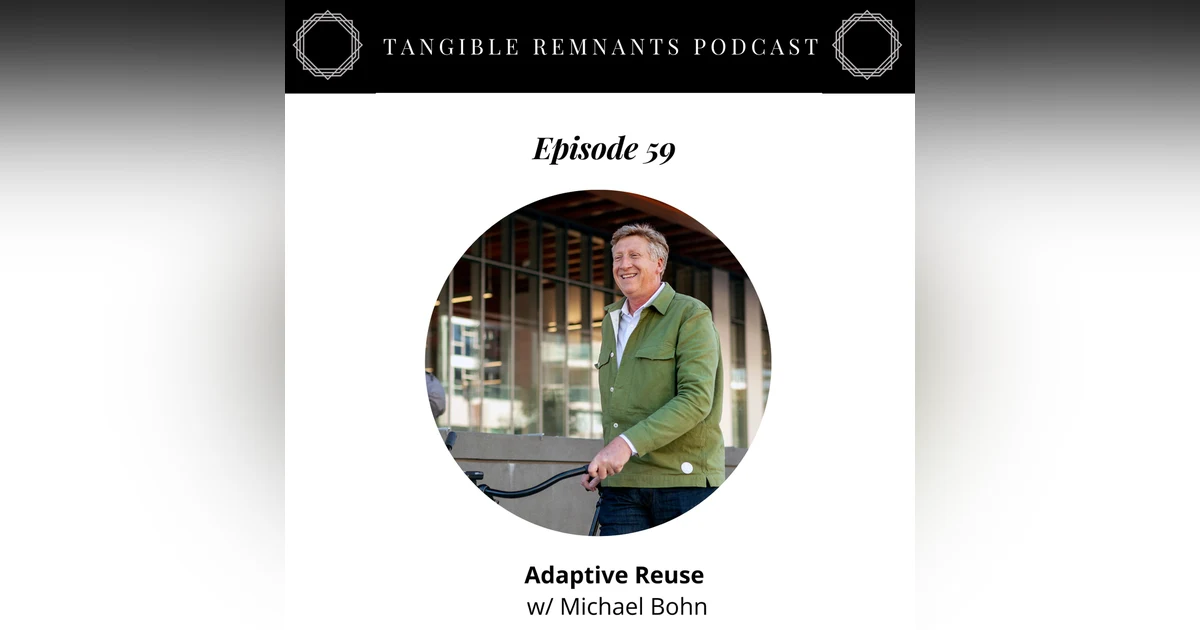 Adaptive Reuse w/ Michael Bohn