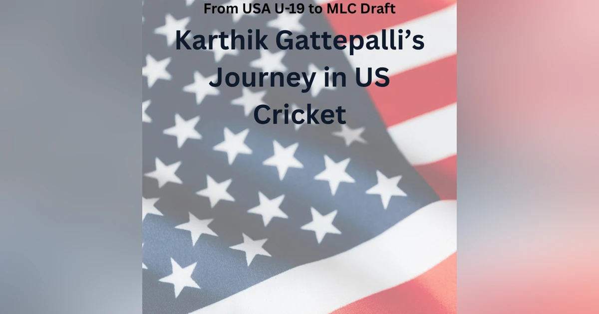 From USA U-19 to MLC Draft: Karthik Gattepalli’s Journey in US Cricket
