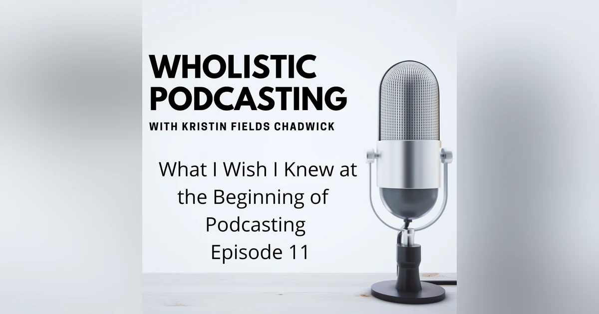 11. What I Wish I Knew at the Beginning of Podcasting