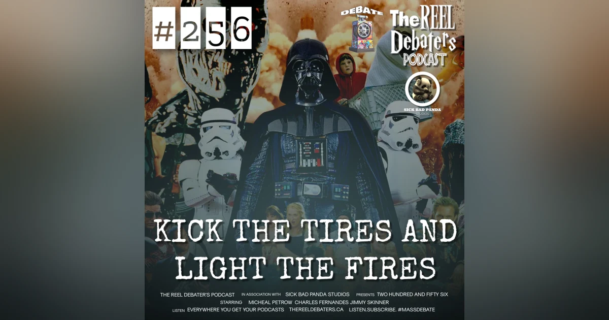 #256 "Kick The  Tires And Light The Fires" The Best Summer Blockbuster Debate
