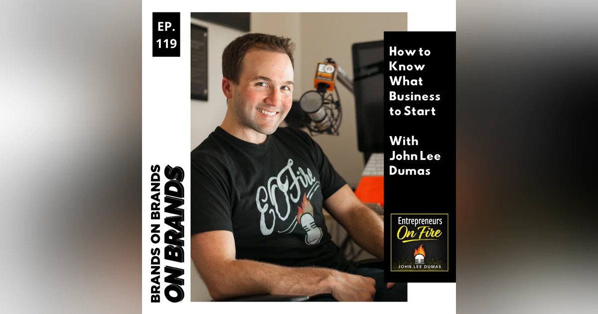 How to Know What Business to Start with John Lee Dumas | Ep. 119 (Rebroadcast)
