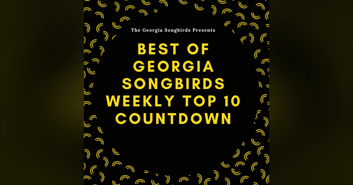 Best of The Georgia Songbirds Weekly Top 10 Countdown