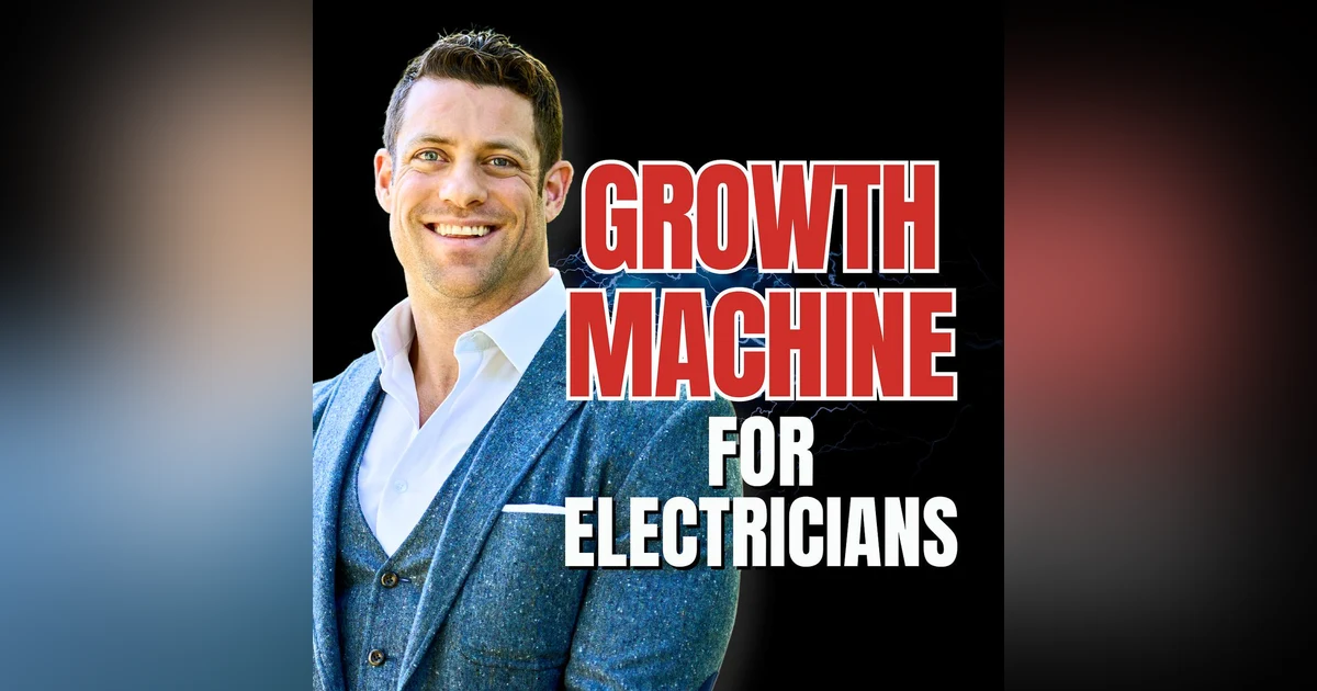 S3 EP02 The 4-Part Growth Machine for Electricians with Forrest Schwartz