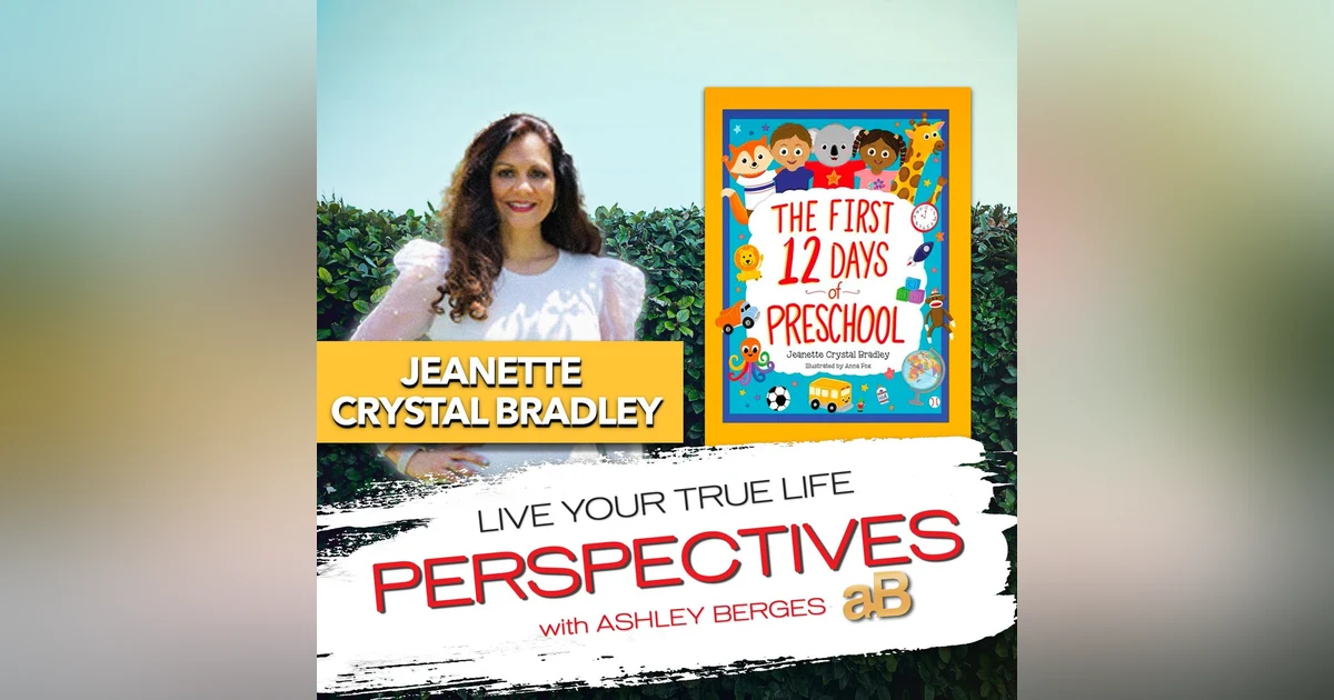 Preschool Learning and Life Lessons for Children and Adults, with Author Jeanette Crystal Bradley [Ep.725]