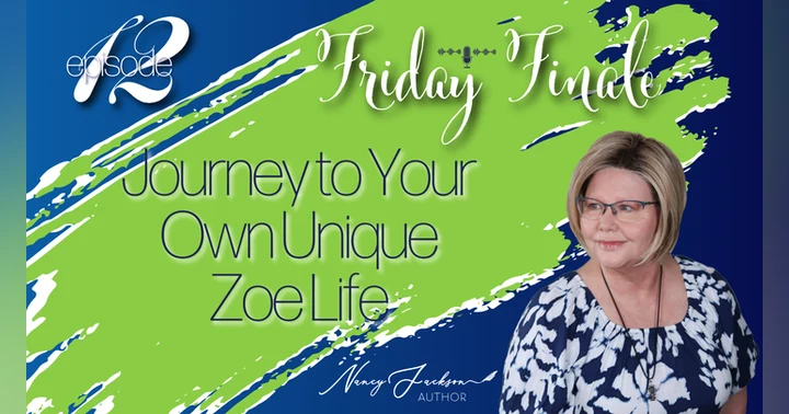 image for Friday Finale | Journey to Your Own Unique Zoe Life – Episode 12
