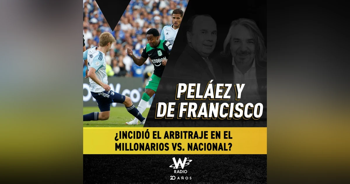 ¿Incidió el arbitraje en el Millonarios vs. Nacional?