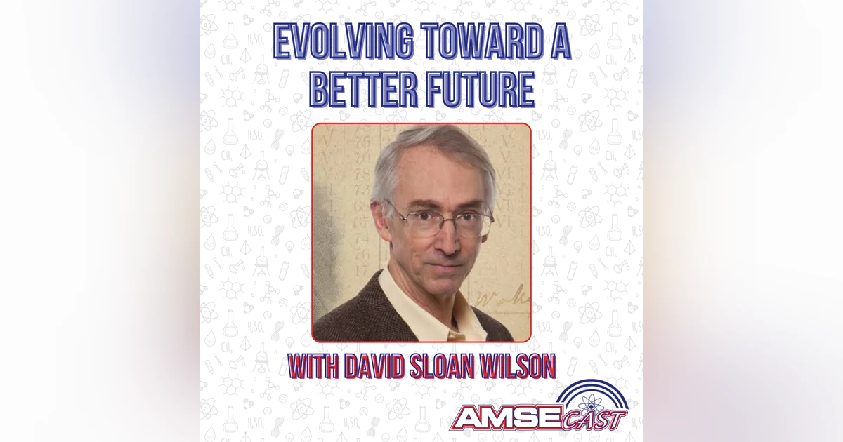 Evolving Toward a Better Future with David Sloan Wilson