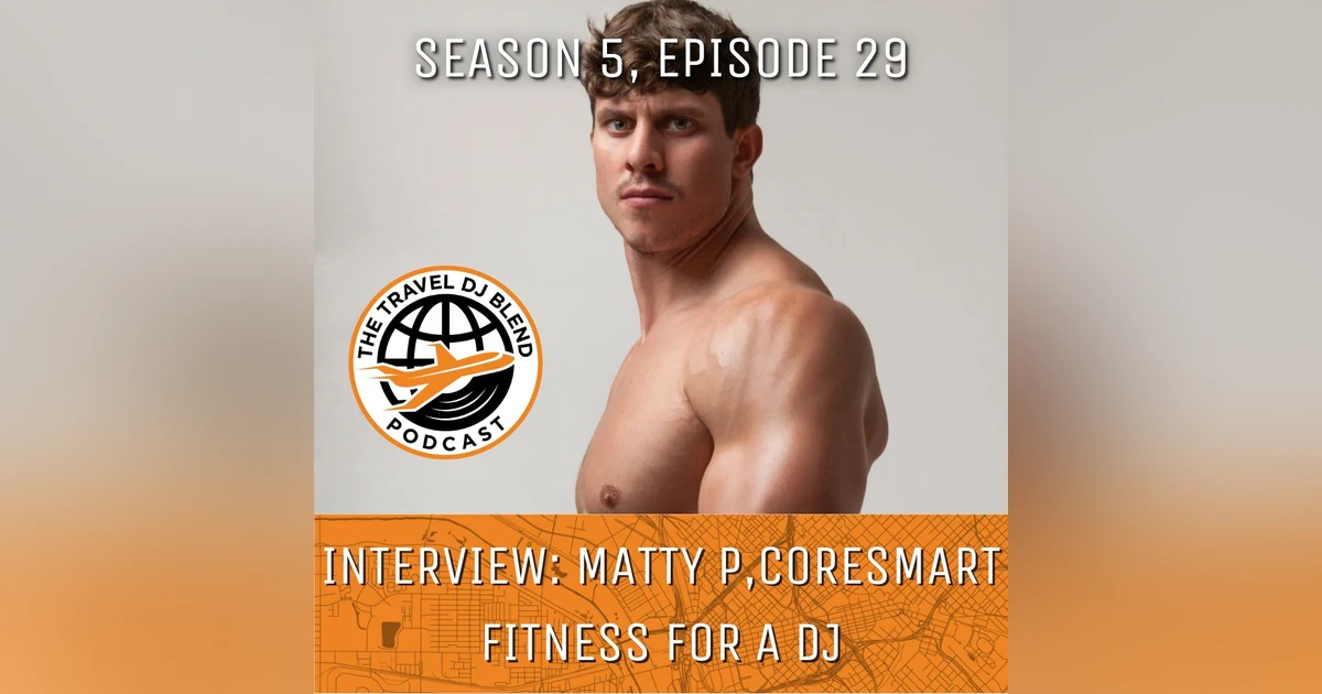 INTERVIEW: Matty P, Coresmart - Fitness For A DJ