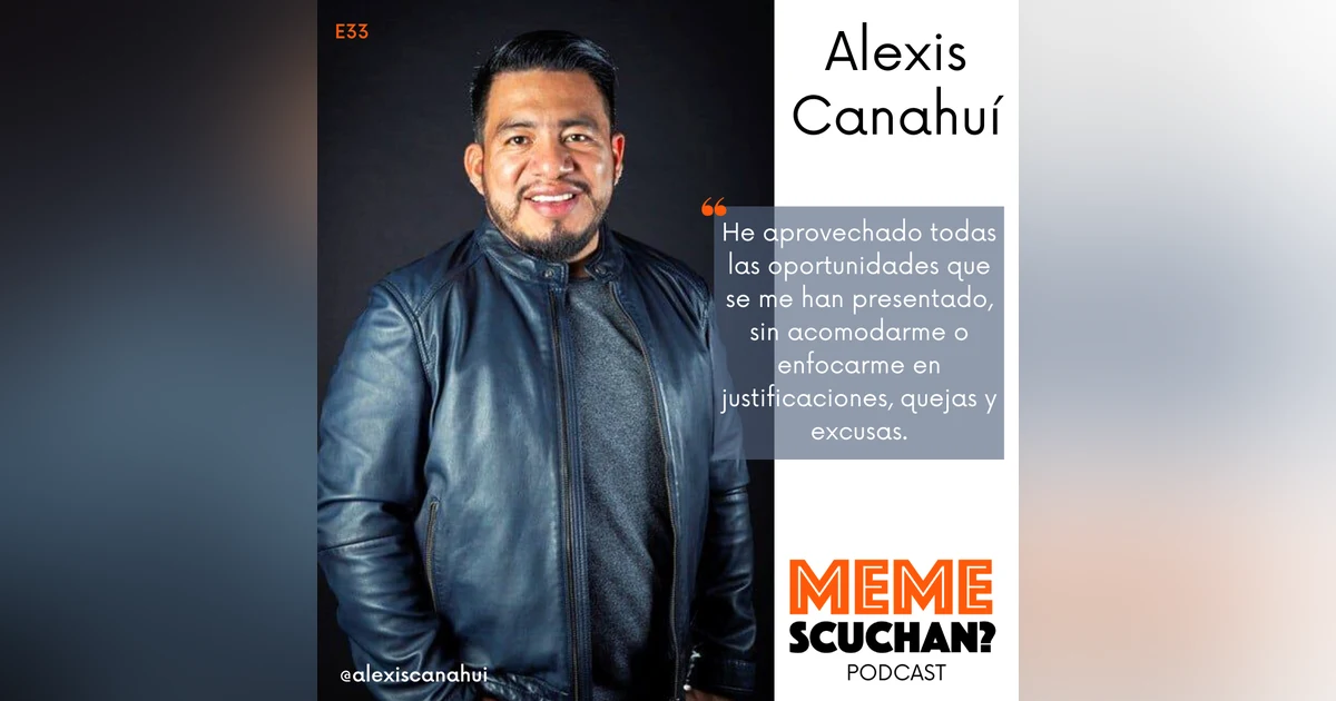 E33 | Resiliencia | Alexis Canahuí