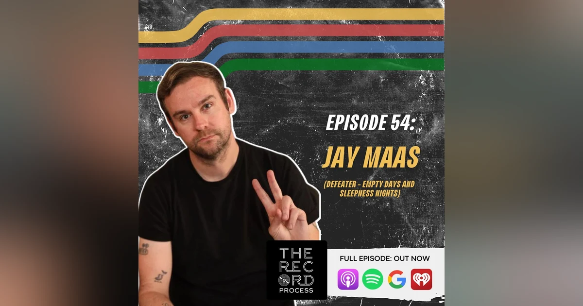 EP. 54 - More Than Just A Concept Album: Jay Maas Explains What Makes Defeater's 2nd LP Resonate So Heavily