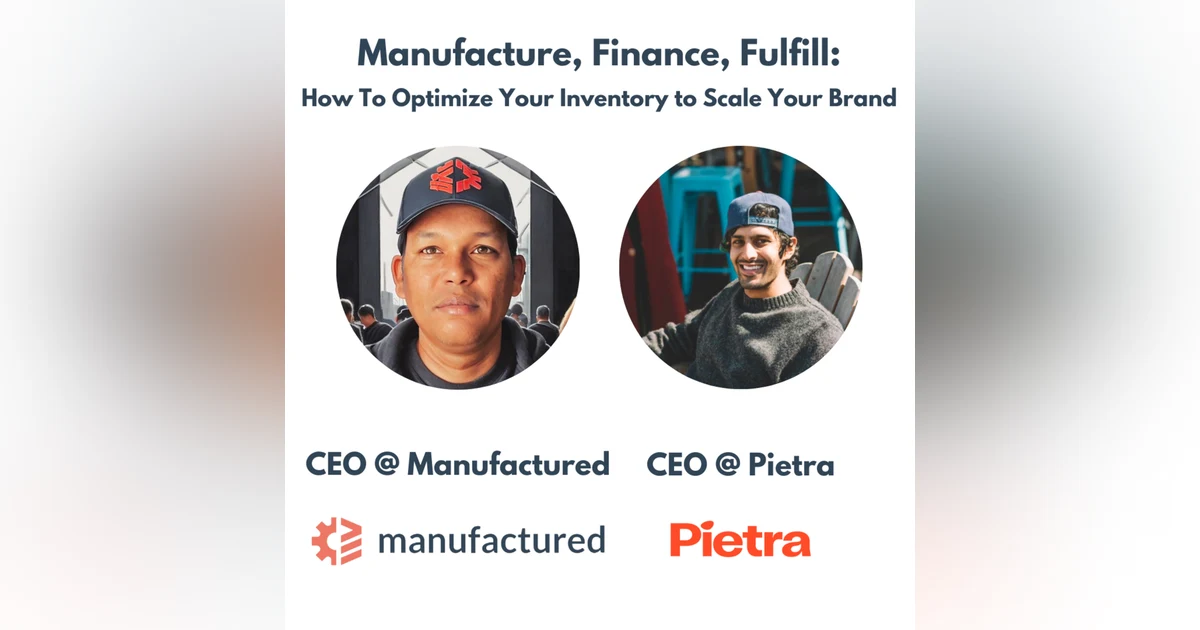 Webinar: Manufactured, Finance, Fulfill: How To Optimize Your Inventory to Scale Your Brand