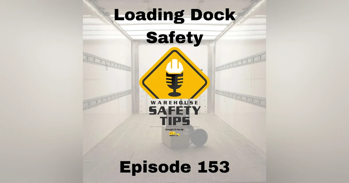 S3 Ep153: Warehouse Safety Tips | Episode 153 | Loading Dock Safety