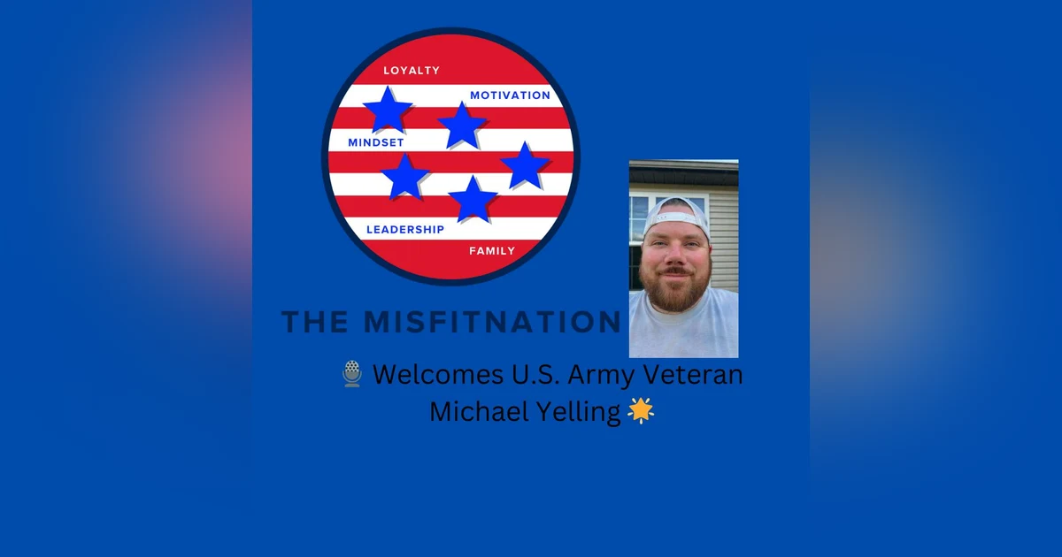 From Army Service to Family Life: The Journey of US Army Veteran Michael Yelling