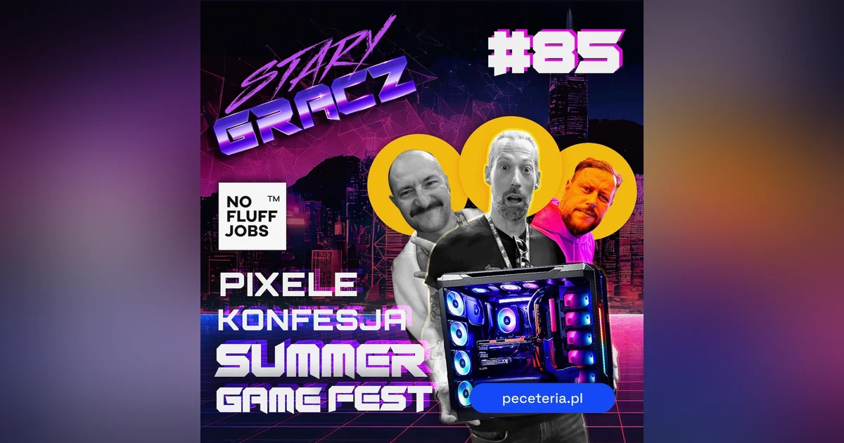 #85 Pixele, Konfesja, Summer Game Fest