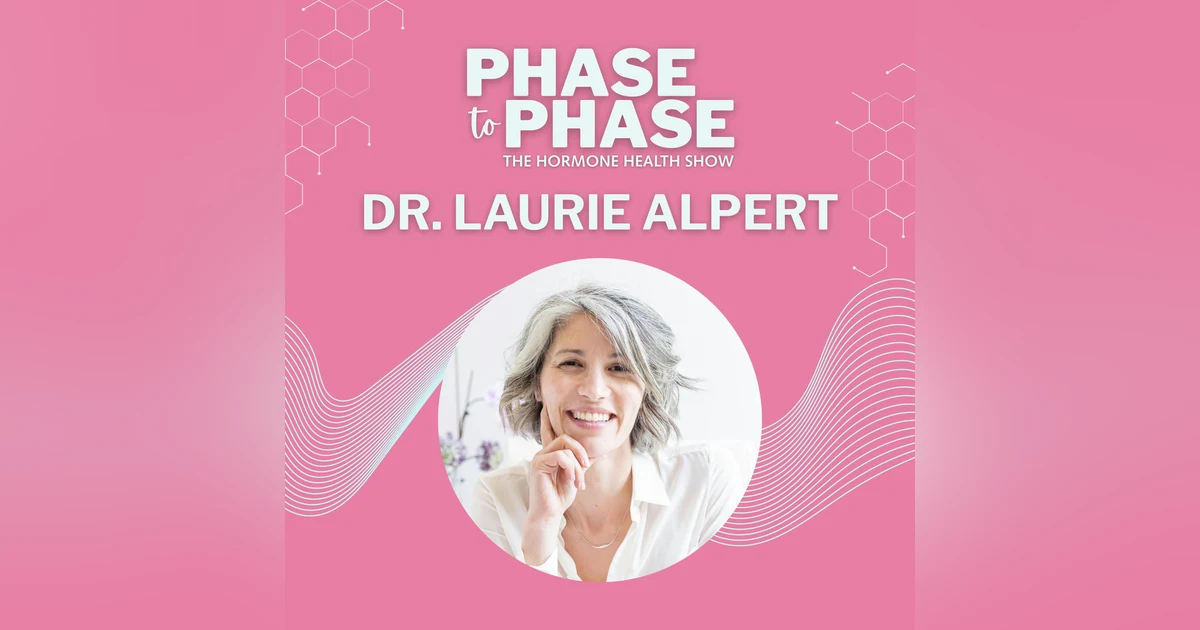 Perimenopause: Navigating Hormones and Sleep with Dr. Laurie Alpert