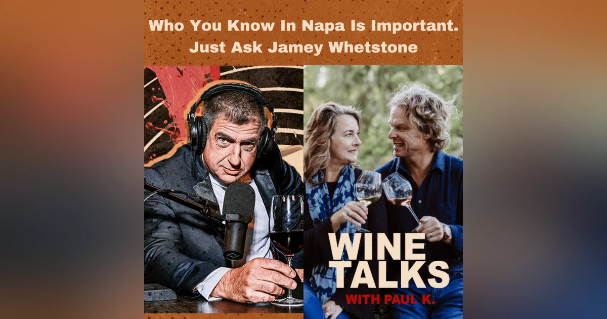 Who You Know In Napa Is Important. Just ask Jamey Whetstone