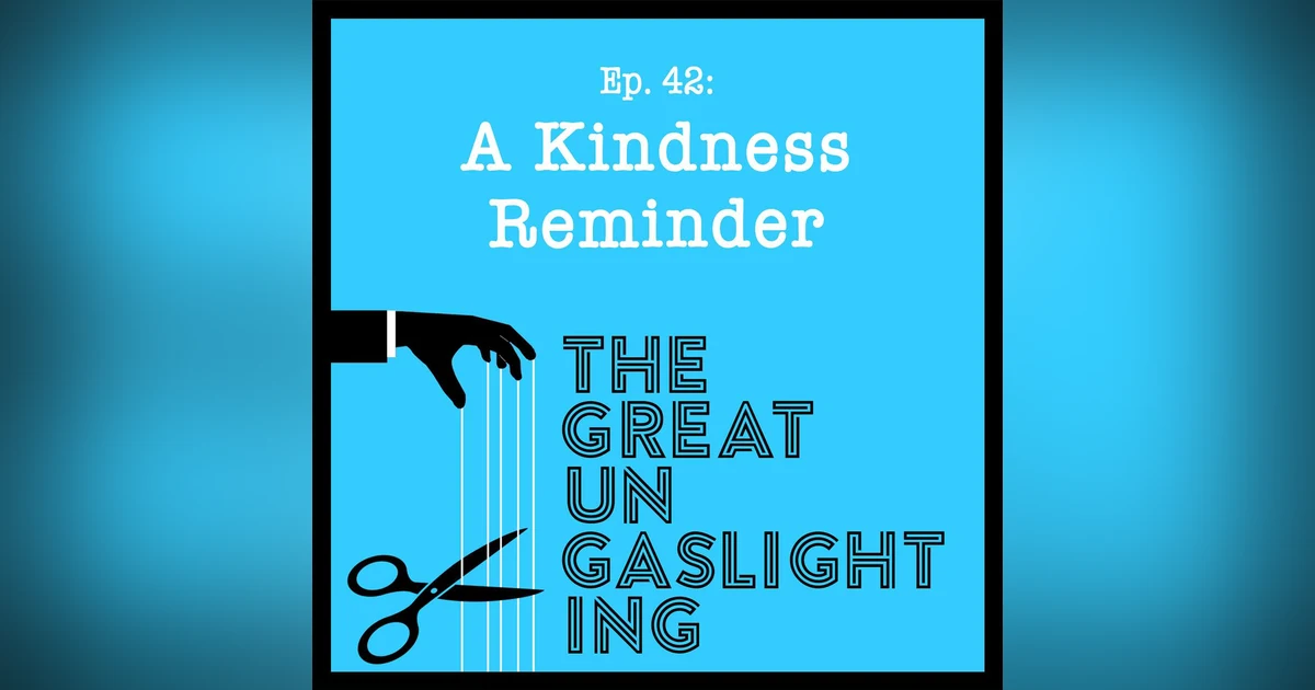 Ep42 -- A Kindness Reminder