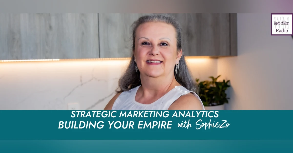 Strategic Marketing Analytics on Building Your Empire with SophieZo on WoMRadio
