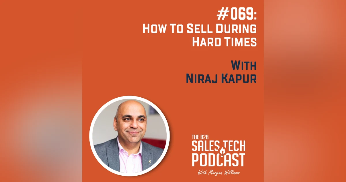 #069: How to Sell During Hard Times with Niraj Kapur