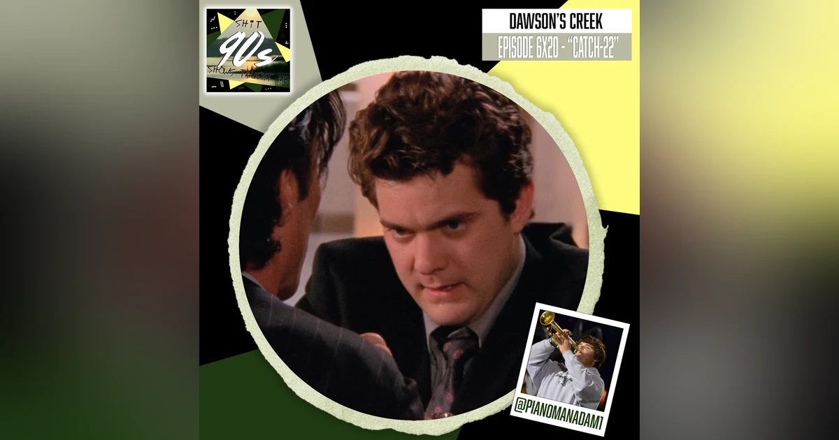 Dawson's Creek: Season 6 Episode 20 - Catch-22