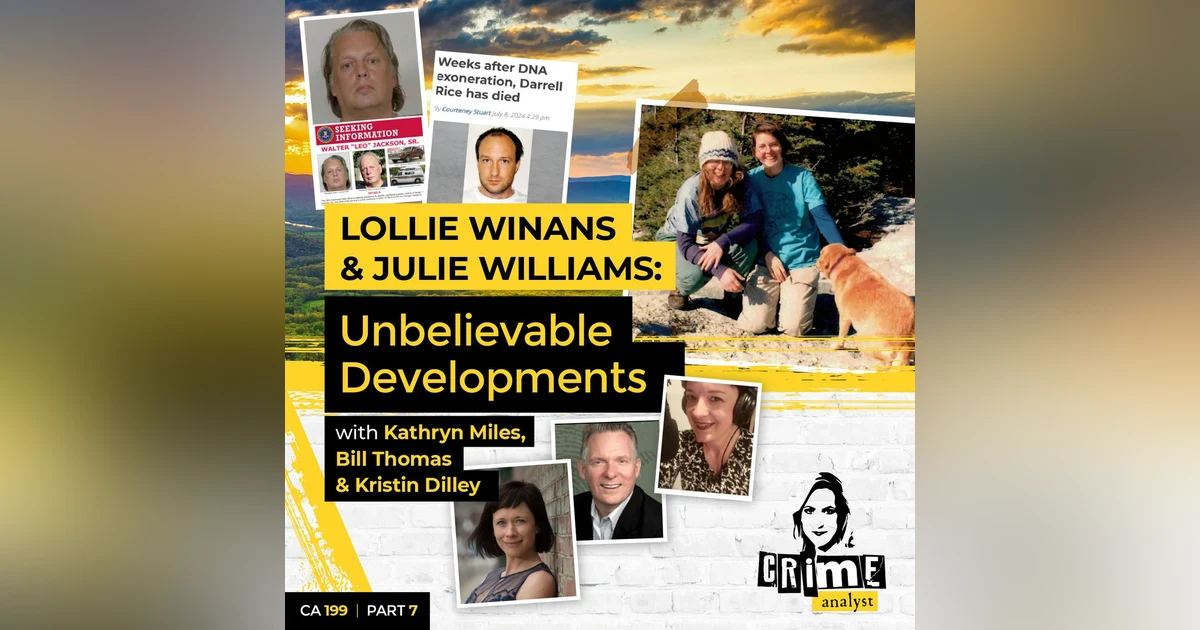 Ep 199: Analyzing Walter Jackson’s Offending Behaviour and Darrell Rice’s Untimely Death with Bill Thomas, Kristin Dilley and Kathryn Miles, Part 7