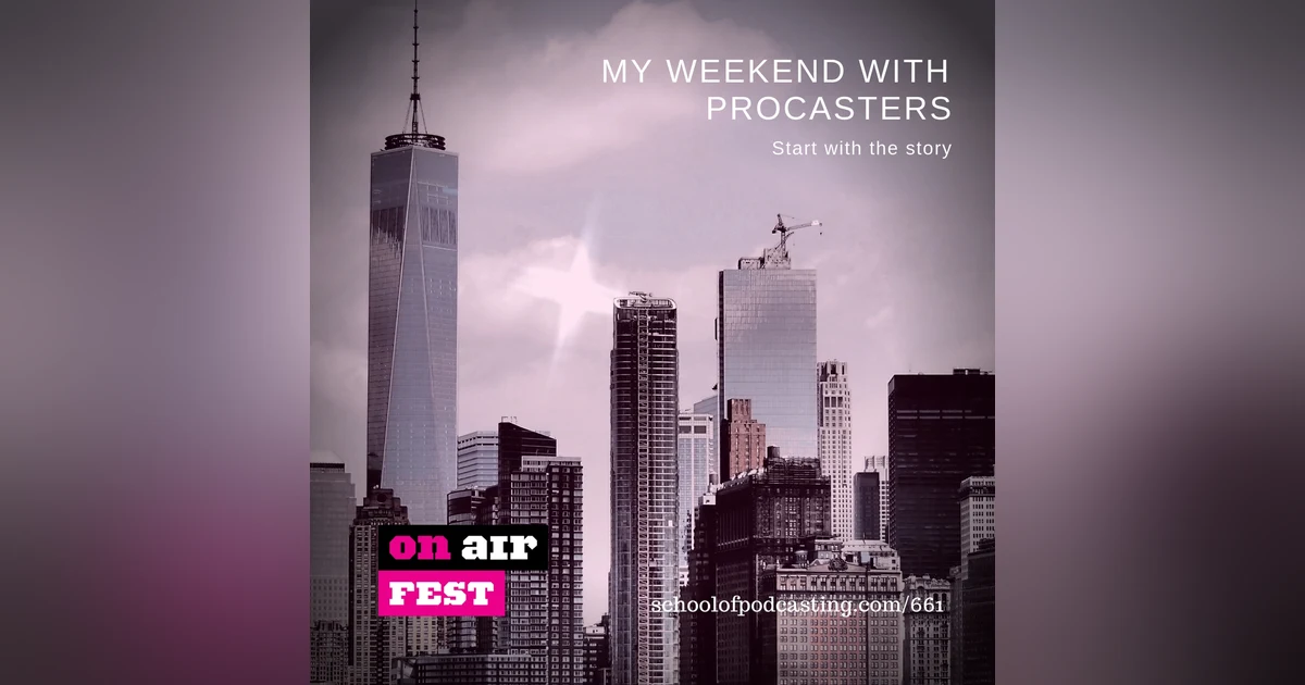 My Weekend with Procasters: Start with the Story