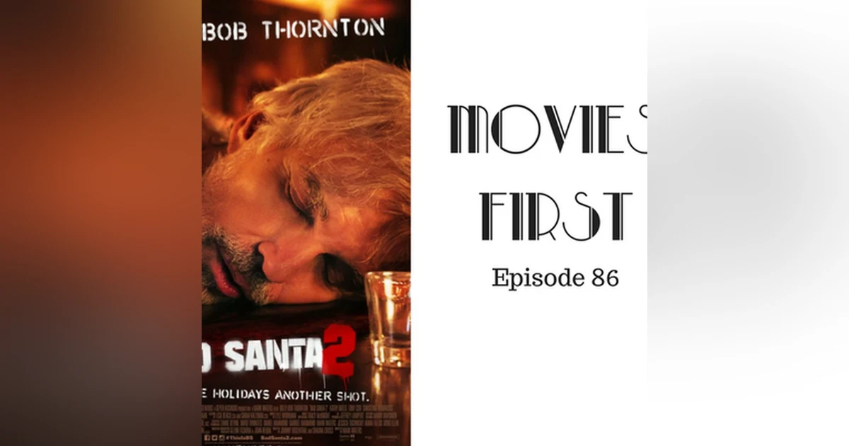 88: Bad Santa 2 - Movies First with Alex First & Chris Coleman