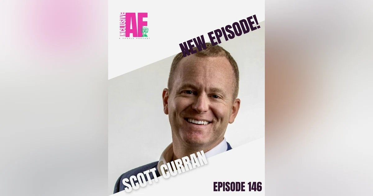 Getting Inclusive AF with Scott Curran