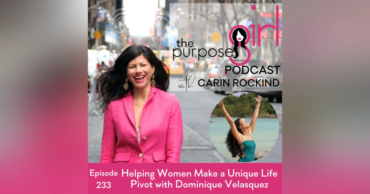 233 Helping Women Make a Unique Life Pivot with Dominique Velasquez
