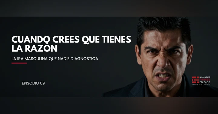 image for Cuando crees que tienes razón: la ira masculina que nadie diagnostica