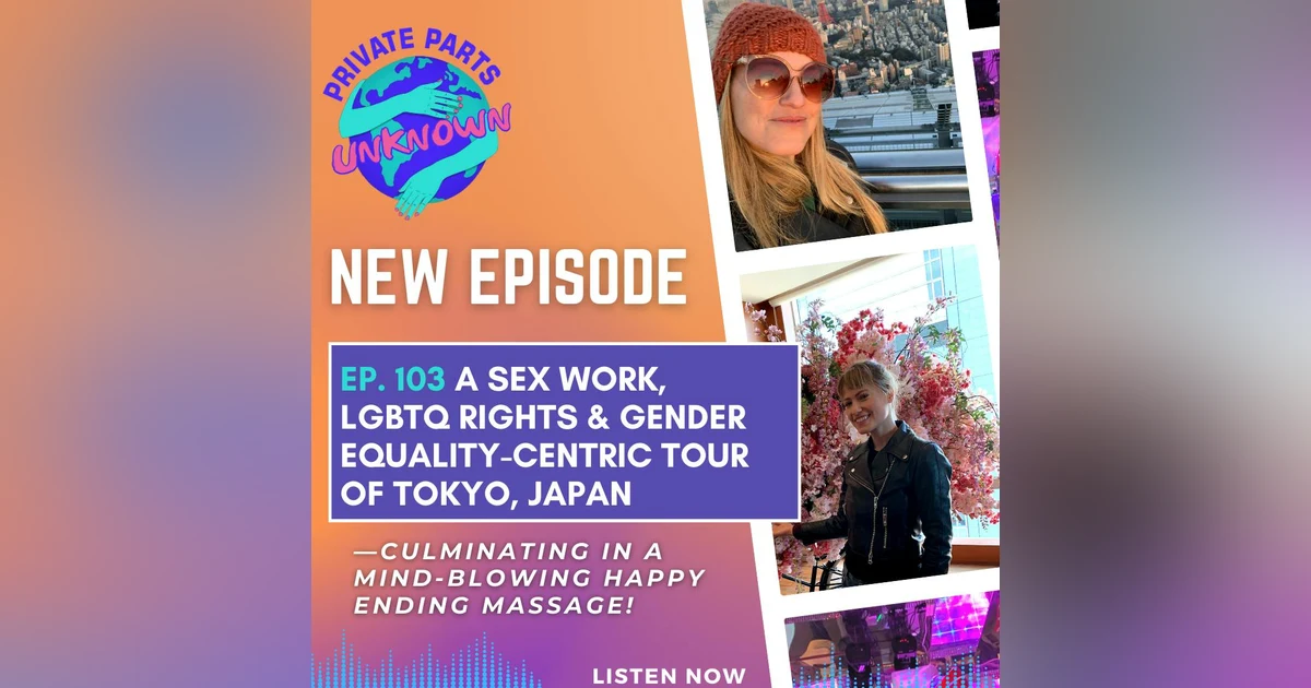 A Sex Work, LGBTQ Rights & Gender Equality-Centric Tour of Tokyo, Japan—Culminating in a Mind-Blowing Happy Ending Massage!