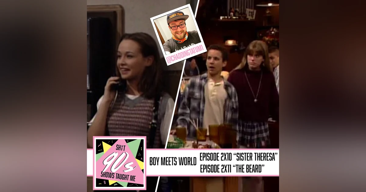 Boy Meets World: Season 2 Episodes 10 & 11 (Sister Theresa and The Beard) with Chadd