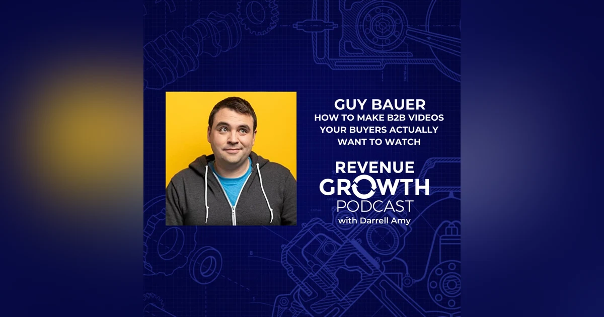 Guy Bauer-How To Make B2B Videos Your Buyers Actually Want To Watch