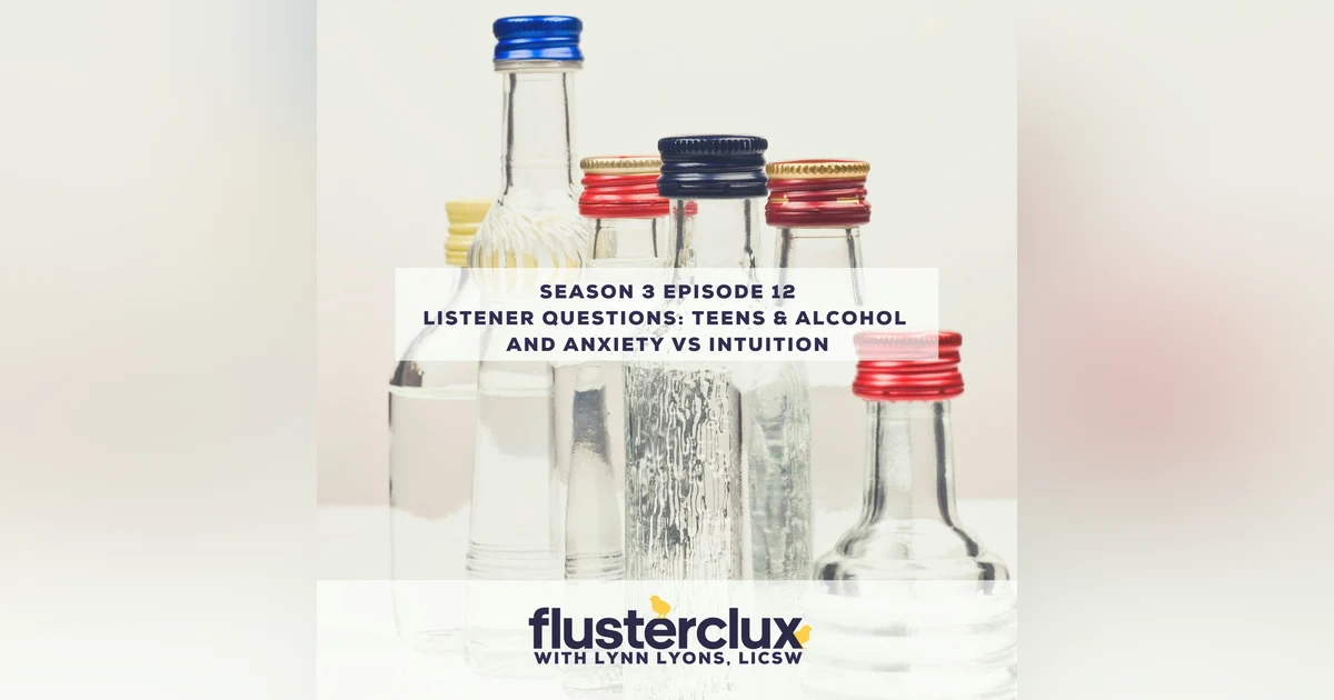 Listeners Ask: Teens & Drinking and Anxiety vs. Intuition