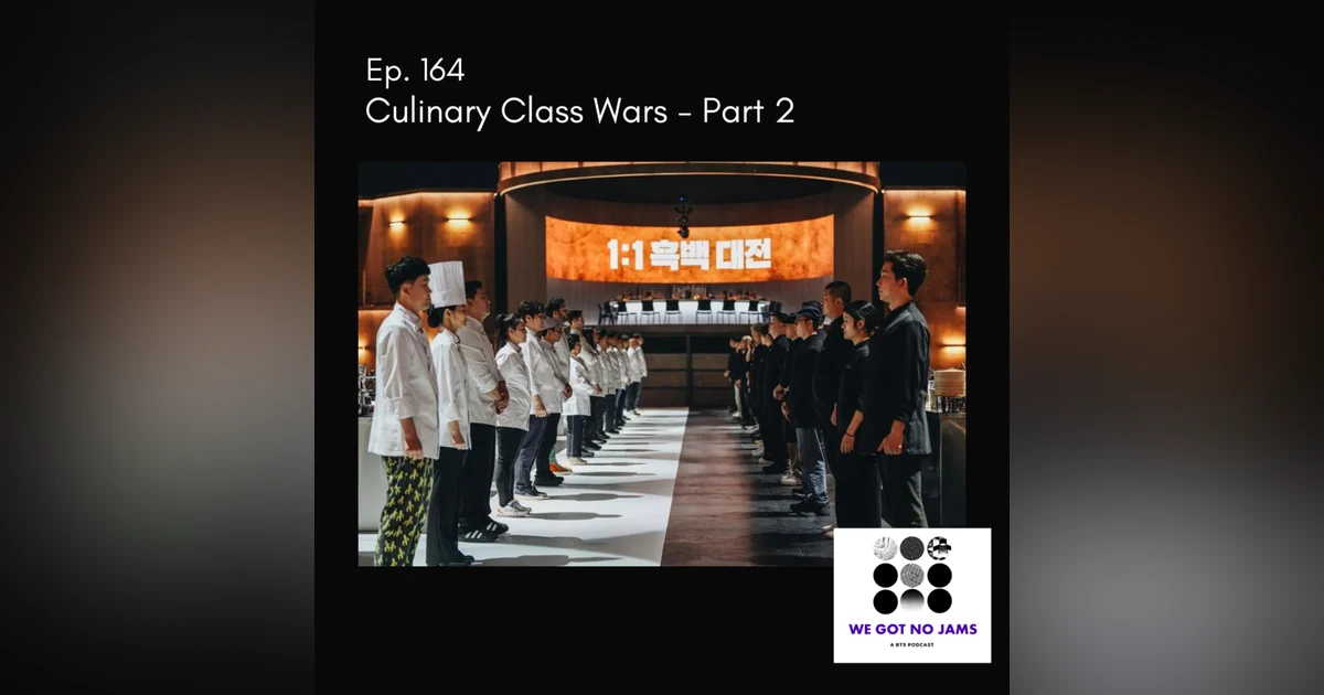 164. Culinary Class Wars - Part 2