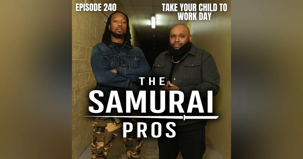 Ep. 240 - Take Your Child To Work Day