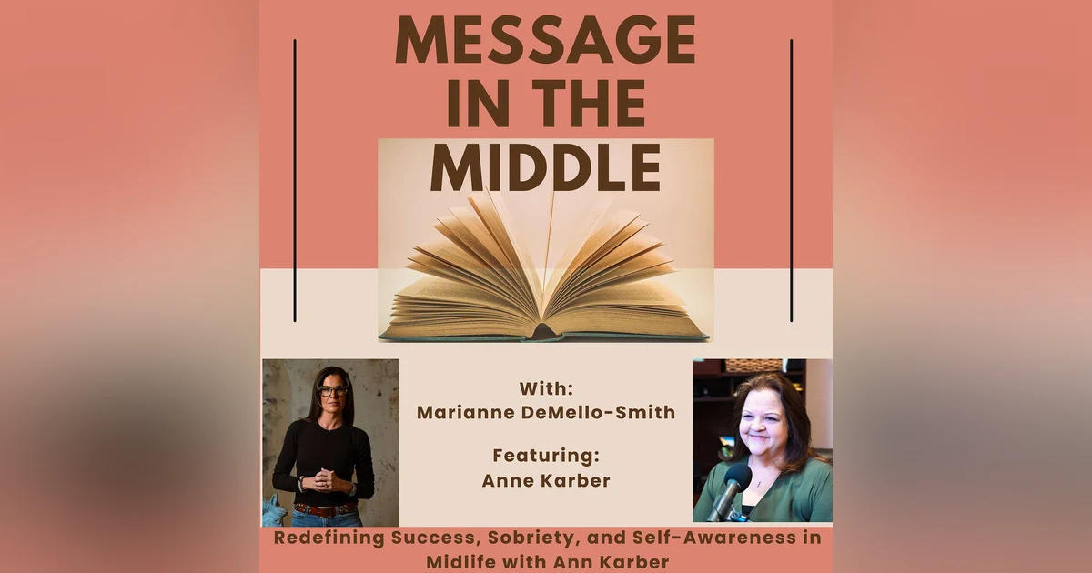 Redefining Success, Sobriety, and Self-Awareness in Midlife with Ann Karber