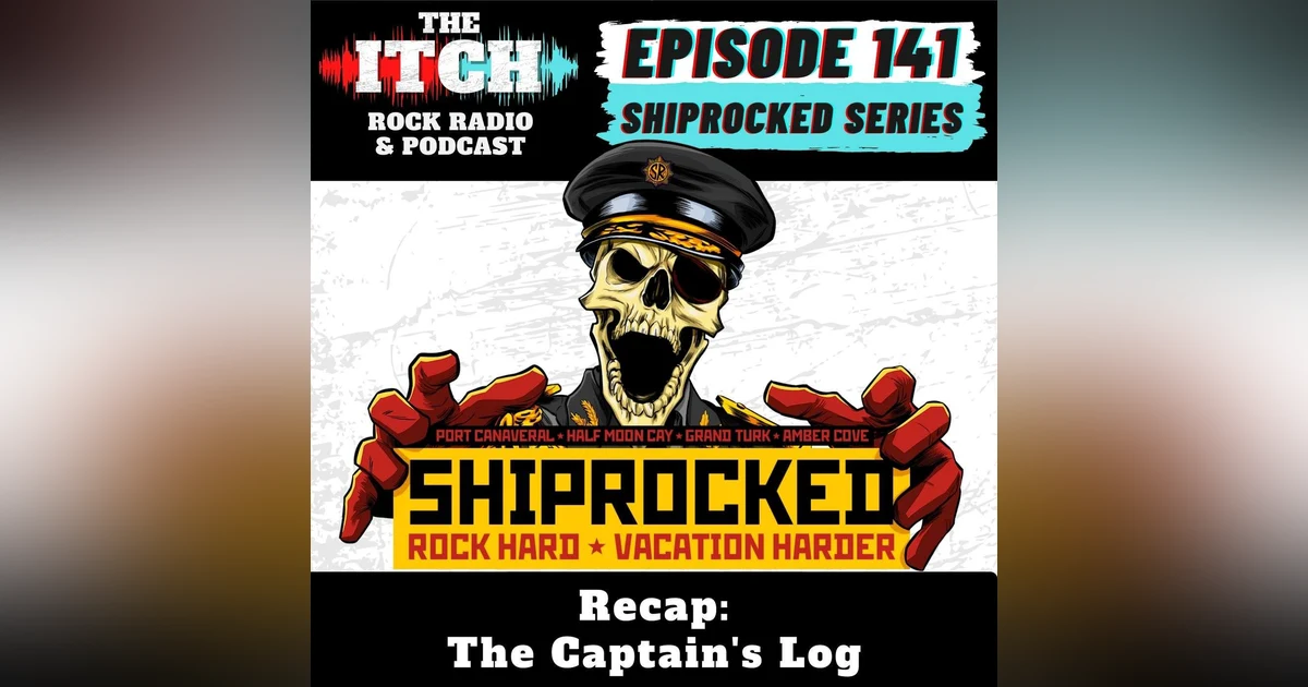 E141 Shiprocked Recap: The Captain's Log