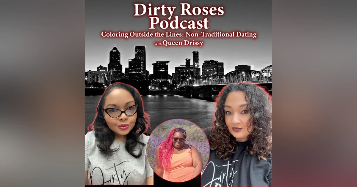 Coloring Outside the Lines: Non-Traditional Dating w/ Queen Drissy