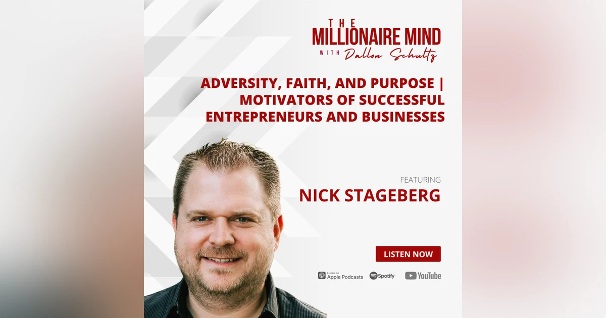 EP14: Adversity, Faith, and Purpose | Motivators of Successful Entrepreneurs and Businesses with Nick Stageberg